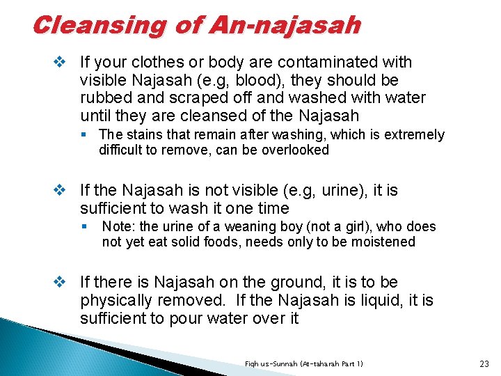 Cleansing of An-najasah v If your clothes or body are contaminated with visible Najasah