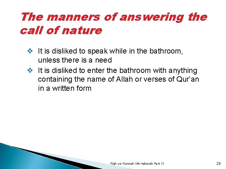 The manners of answering the call of nature v It is disliked to speak
