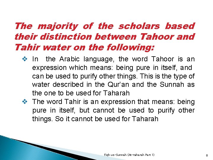 The majority of the scholars based their distinction between Tahoor and Tahir water on