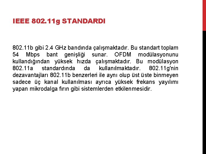IEEE 802. 11 g STANDARDI 802. 11 b gibi 2. 4 GHz bandında çalışmaktadır.