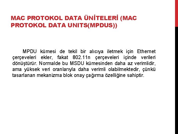 MAC PROTOKOL DATA ÜNİTELERİ (MAC PROTOKOL DATA UNITS(MPDUS)) MPDU kümesi de tekil bir alıcıya