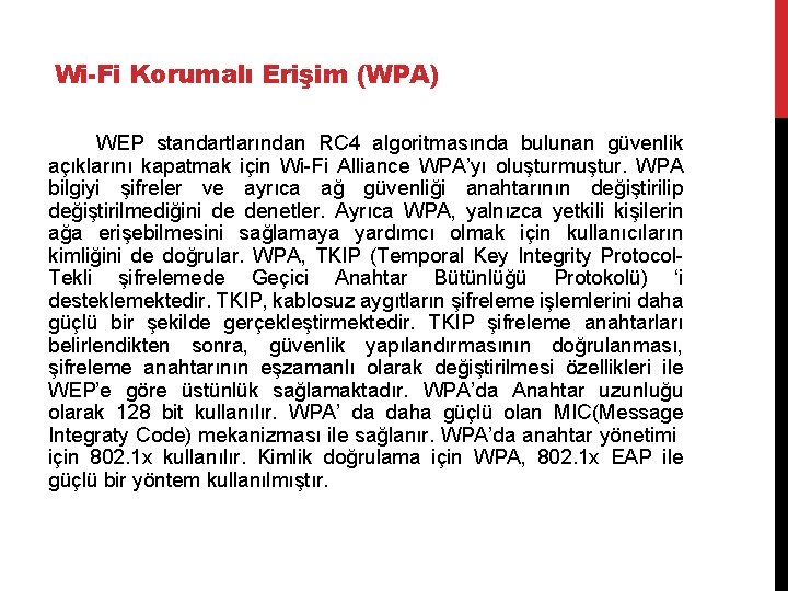 Wi-Fi Korumalı Erişim (WPA) WEP standartlarından RC 4 algoritmasında bulunan güvenlik açıklarını kapatmak için