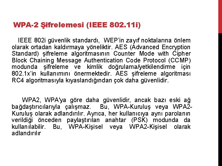 WPA-2 Şifrelemesi (IEEE 802. 11 i) IEEE 802 i güvenlik standardı, WEP’in zayıf noktalarına