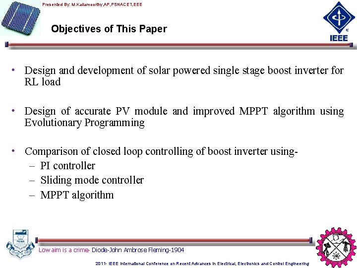 Presented By: M. Kaliamoorthy, AP, PSNACET, EEE Objectives of This Paper • Design and