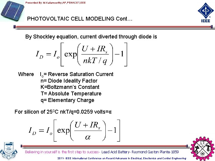 Presented By: M. Kaliamoorthy, AP, PSNACET, EEE PHOTOVOLTAIC CELL MODELING Cont… By Shockley equation,