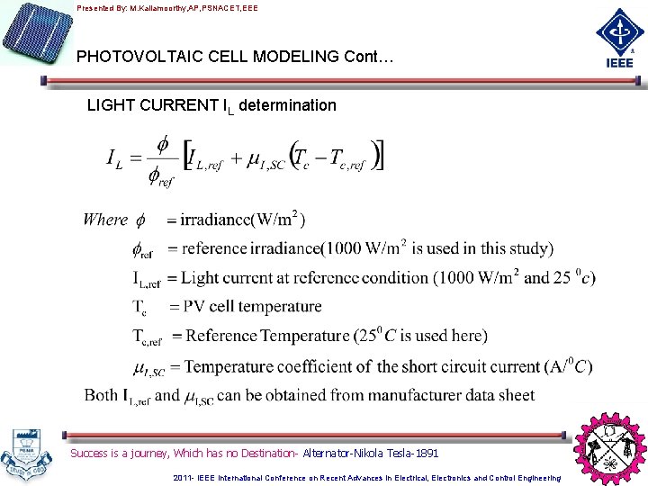 Presented By: M. Kaliamoorthy, AP, PSNACET, EEE PHOTOVOLTAIC CELL MODELING Cont… LIGHT CURRENT IL