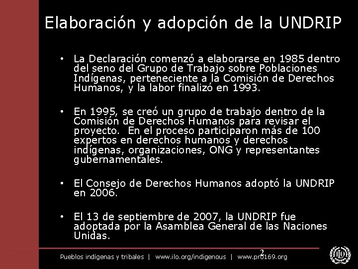 Elaboración y adopción de la UNDRIP • La Declaración comenzó a elaborarse en 1985