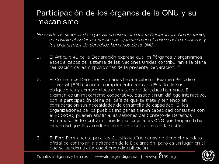 Participación de los órganos de la ONU y su mecanismo No existe un sistema