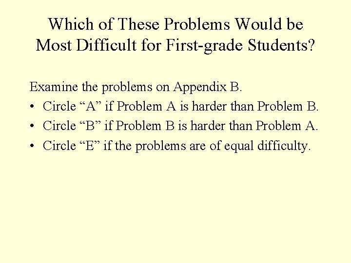 Which of These Problems Would be Most Difficult for First-grade Students? Examine the problems