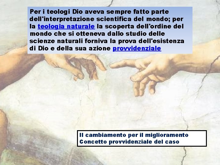 Per i teologi Dio aveva sempre fatto parte dell'interpretazione scientifica del mondo; per la