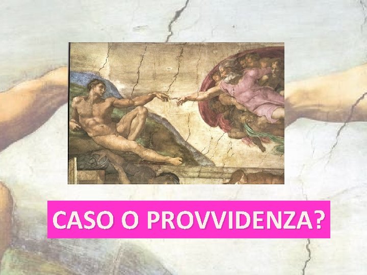 CASO O PROVVIDENZA? 