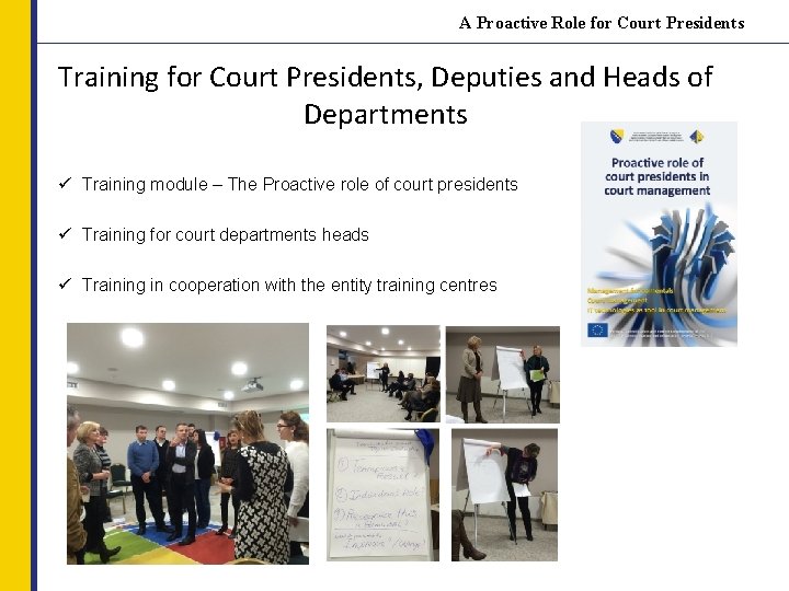 A Proactive Role for Court Presidents Training for Court Presidents, Deputies and Heads of