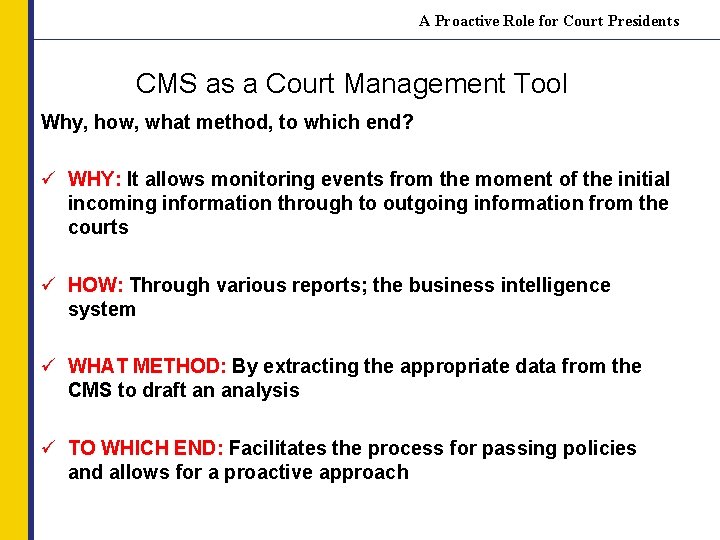 A Proactive Role for Court Presidents CMS as a Court Management Tool Why, how,