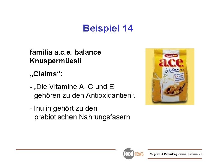 Beispiel 14 familia a. c. e. balance Knuspermüesli „Claims“: - „Die Vitamine A, C