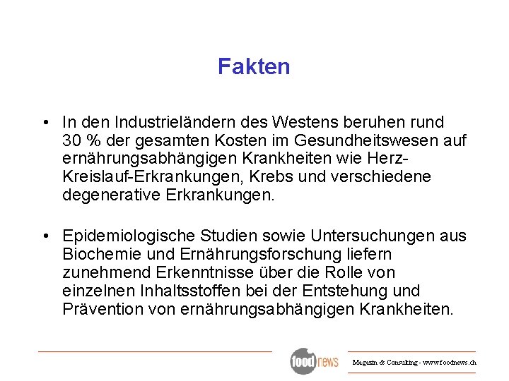 Fakten • In den Industrieländern des Westens beruhen rund 30 % der gesamten Kosten