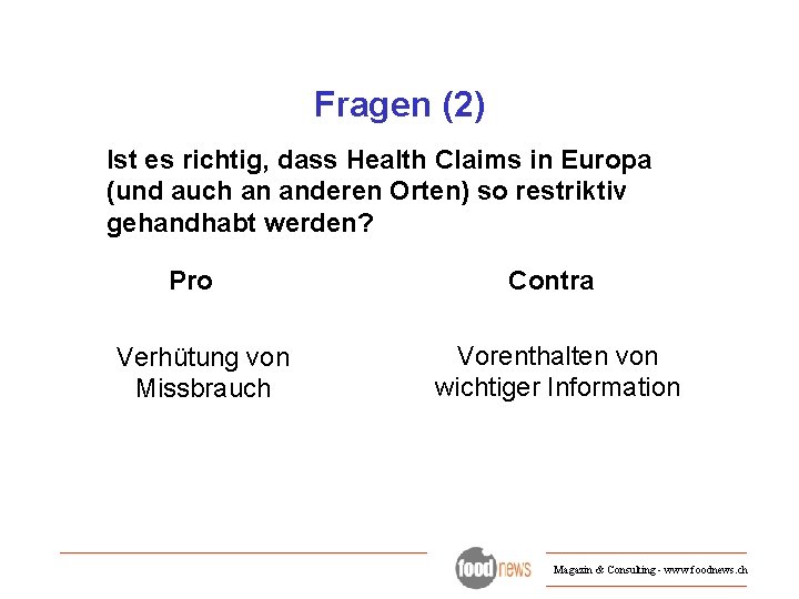 Fragen (2) Ist es richtig, dass Health Claims in Europa (und auch an anderen