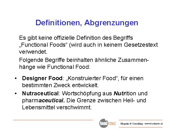 Definitionen, Abgrenzungen Es gibt keine offizielle Definition des Begriffs „Functional Foods“ (wird auch in