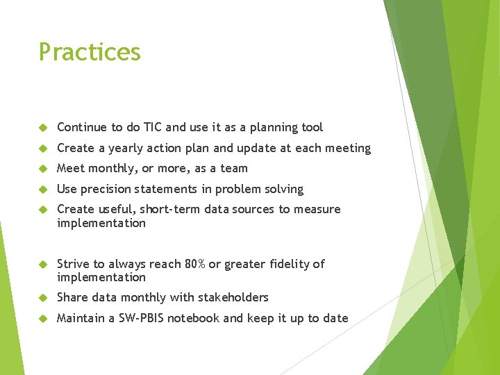 Practices Continue to do TIC and use it as a planning tool Create a