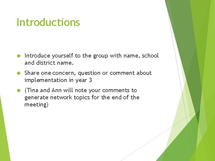 Introductions Introduce yourself to the group with name, school and district name. Share one