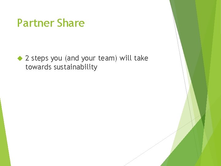 Partner Share 2 steps you (and your team) will take towards sustainability 