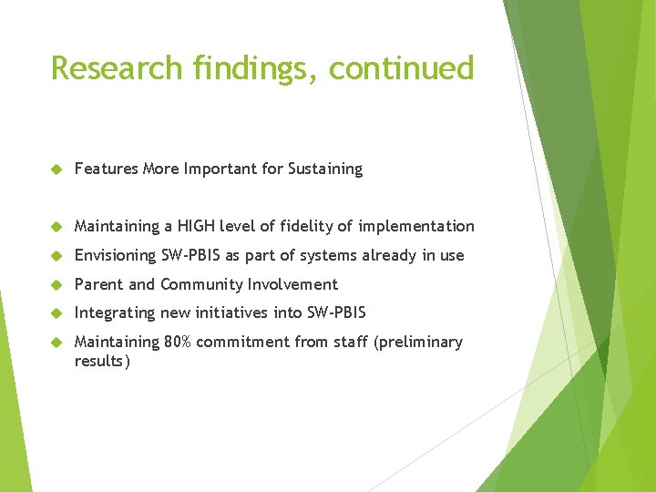 Research findings, continued Features More Important for Sustaining Maintaining a HIGH level of fidelity