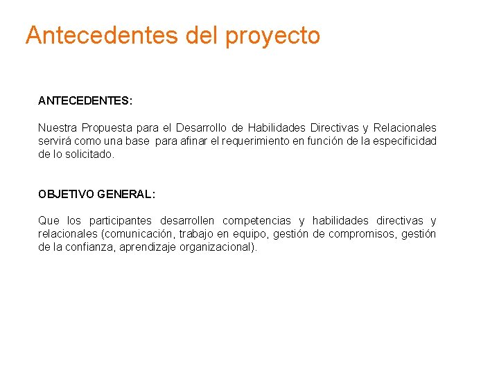 Antecedentes del proyecto ANTECEDENTES: Nuestra Propuesta para el Desarrollo de Habilidades Directivas y Relacionales