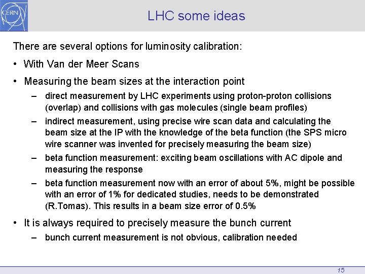 LHC some ideas There are several options for luminosity calibration: • With Van der