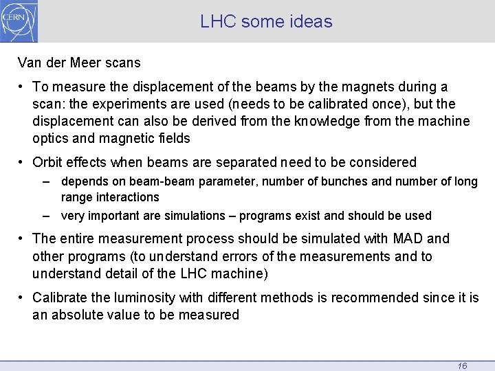 LHC some ideas Van der Meer scans • To measure the displacement of the