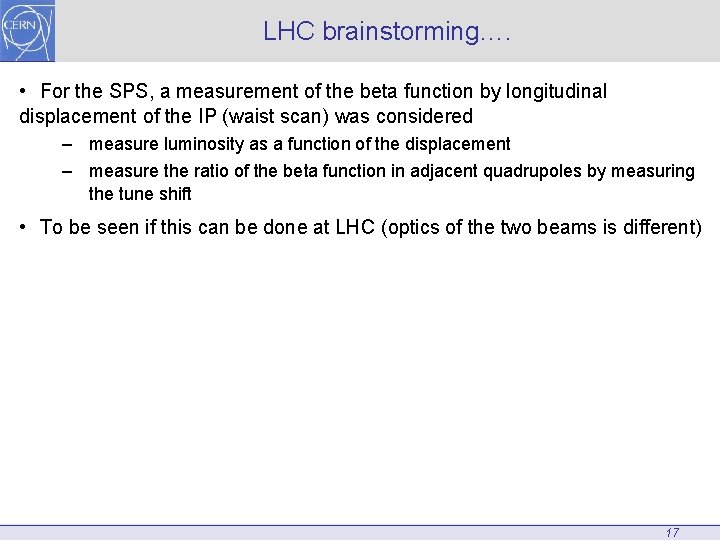 LHC brainstorming…. • For the SPS, a measurement of the beta function by longitudinal