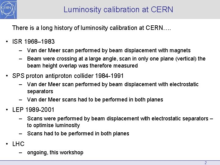 Luminosity calibration at CERN There is a long history of luminosity calibration at CERN….