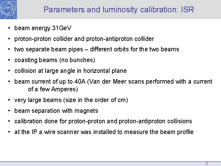 Parameters and luminosity calibration: ISR • beam energy 31 Ge. V • proton-proton collider