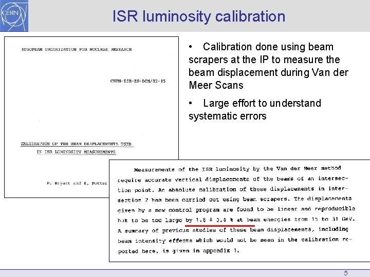 ISR luminosity calibration • Calibration done using beam scrapers at the IP to measure