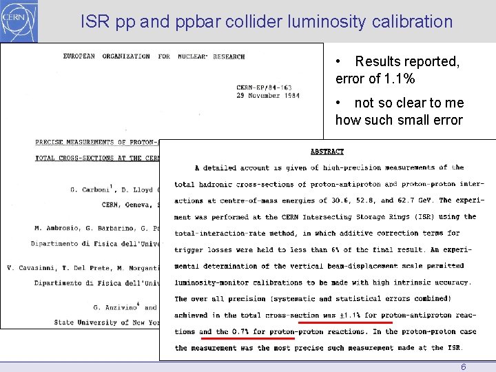 ISR pp and ppbar collider luminosity calibration • Results reported, error of 1. 1%