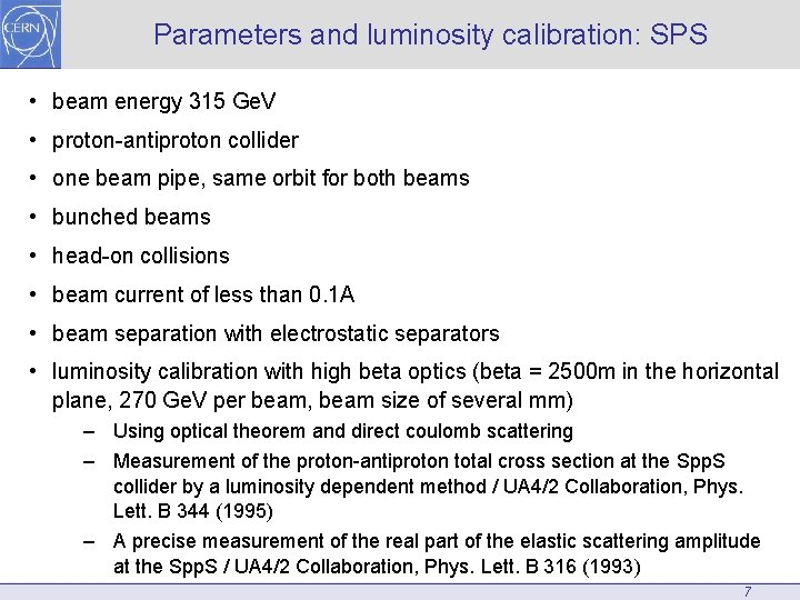 Parameters and luminosity calibration: SPS • beam energy 315 Ge. V • proton-antiproton collider