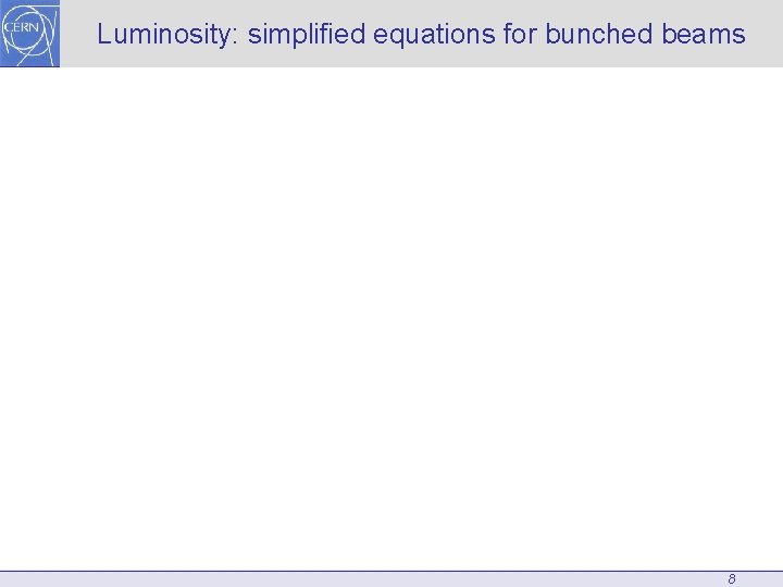 Luminosity: simplified equations for bunched beams 8 