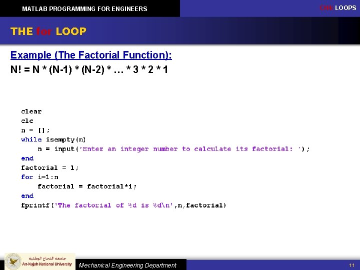 MATLAB PROGRAMMING FOR ENGINEERS CH 4: LOOPS THE for LOOP Example (The Factorial Function):