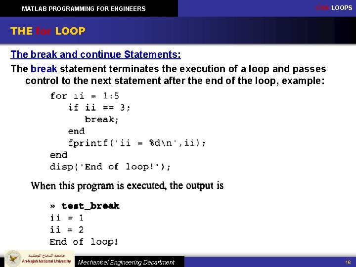 MATLAB PROGRAMMING FOR ENGINEERS CH 4: LOOPS THE for LOOP The break and continue