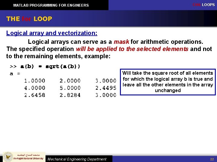 MATLAB PROGRAMMING FOR ENGINEERS CH 4: LOOPS THE for LOOP Logical array and vectorization: