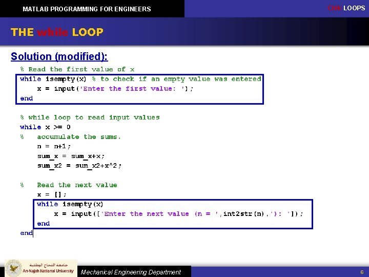 MATLAB PROGRAMMING FOR ENGINEERS CH 4: LOOPS THE while LOOP Solution (modified): Mechanical Engineering