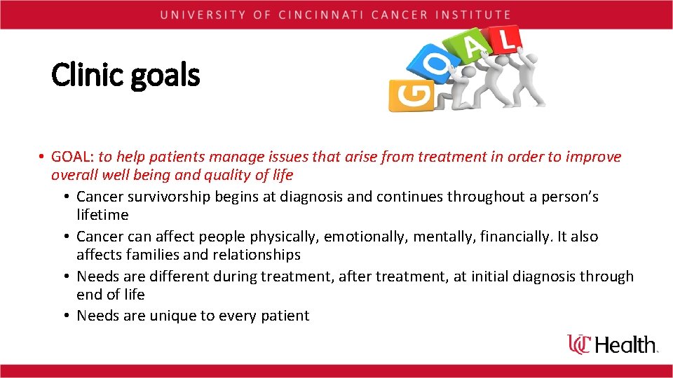 Clinic goals • GOAL: to help patients manage issues that arise from treatment in