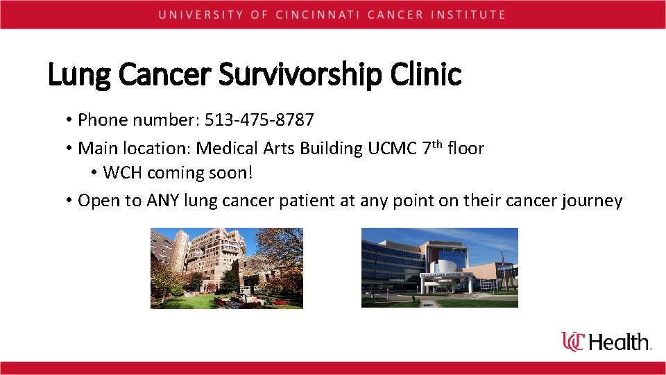 Lung Cancer Survivorship Clinic • Phone number: 513 -475 -8787 • Main location: Medical