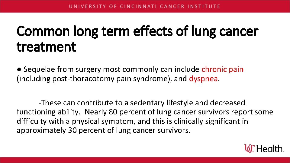 Common long term effects of lung cancer treatment ● Sequelae from surgery most commonly