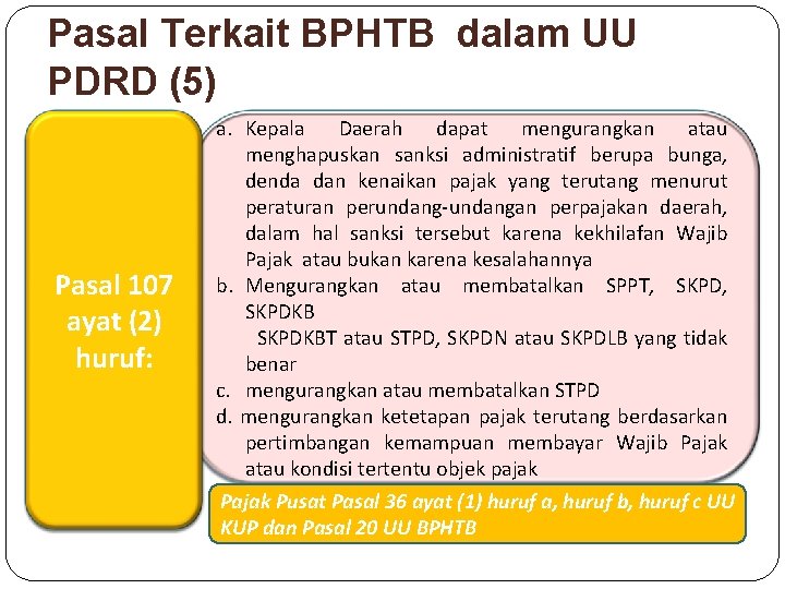 Pasal Terkait BPHTB dalam UU PDRD (5) Pasal 107 ayat (2) huruf: a. Kepala