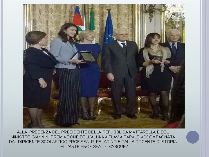 ALLA PRESENZA DEL PRESIDENTE DELLA REPUBBLICA MATTARELLA E DEL MINISTRO GIANNINI PREMIAZIONE DELL’ALUNNA FLAVIA