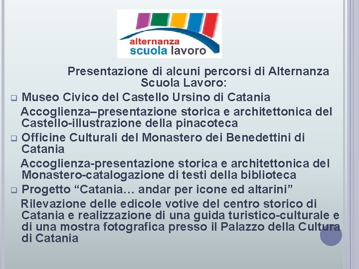  Presentazione di alcuni percorsi di Alternanza Scuola Lavoro: q Museo Civico del Castello