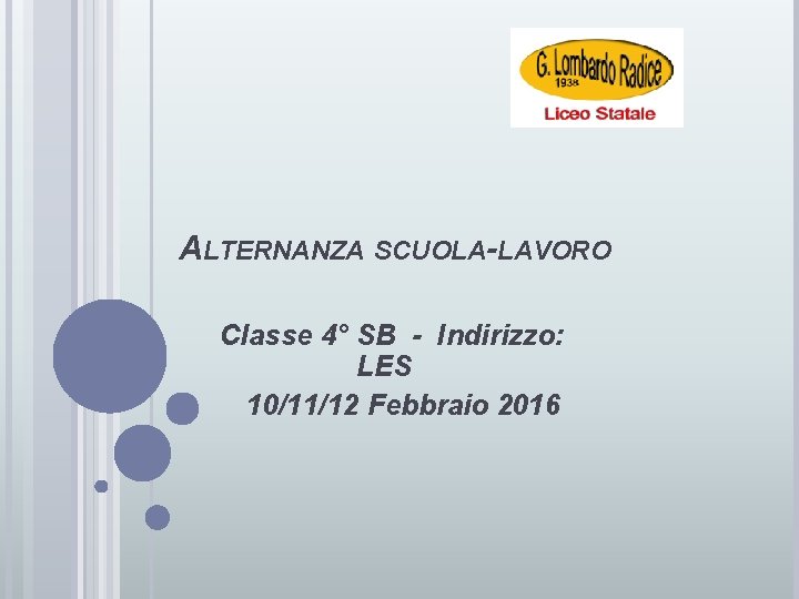 ALTERNANZA SCUOLA-LAVORO Classe 4° SB - Indirizzo: LES 10/11/12 Febbraio 2016 