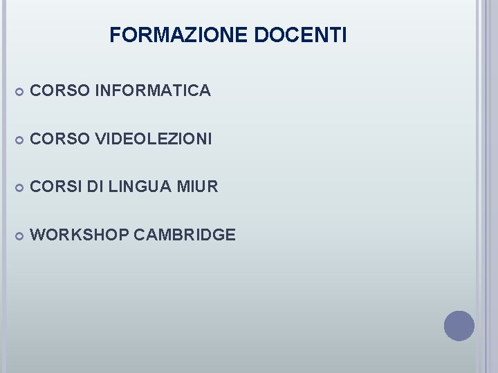 FORMAZIONE DOCENTI CORSO INFORMATICA CORSO VIDEOLEZIONI CORSI DI LINGUA MIUR WORKSHOP CAMBRIDGE 