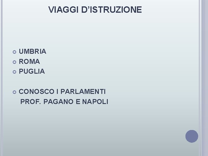 VIAGGI D’ISTRUZIONE UMBRIA ROMA PUGLIA CONOSCO I PARLAMENTI PROF. PAGANO E NAPOLI 
