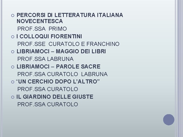 PERCORSI DI LETTERATURA ITALIANA NOVECENTESCA PROF. SSA PRIMO I COLLOQUI FIORENTINI PROF. SSE CURATOLO