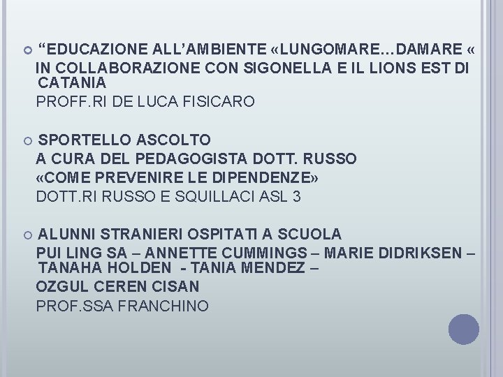  “EDUCAZIONE ALL’AMBIENTE «LUNGOMARE…DAMARE « IN COLLABORAZIONE CON SIGONELLA E IL LIONS EST DI